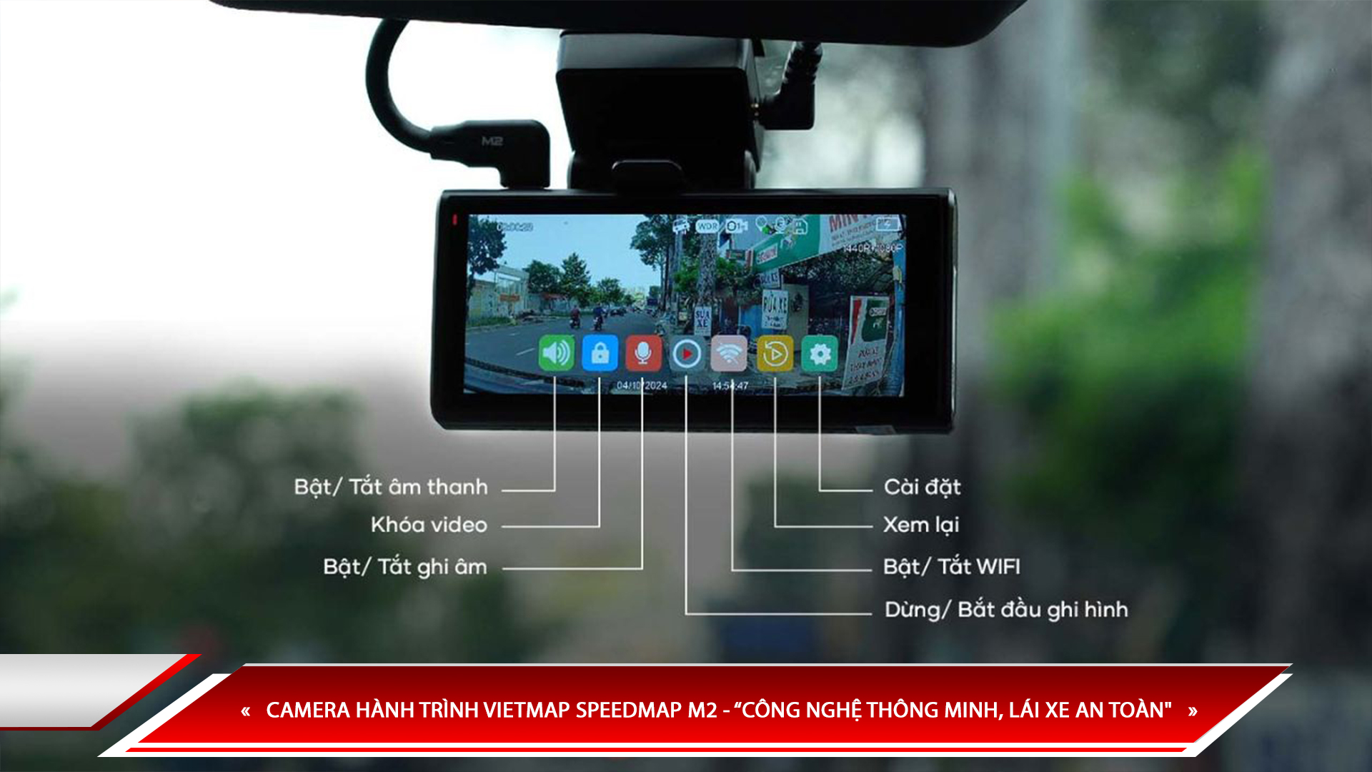 CAMERA HÀNH TRÌNH VIETMAP SPEEDMAP M2 - “CÔNG NGHỆ THÔNG MINH, LÁI XE AN TOÀN"